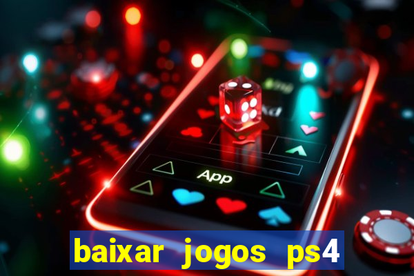 baixar jogos ps4 pkg pt-br